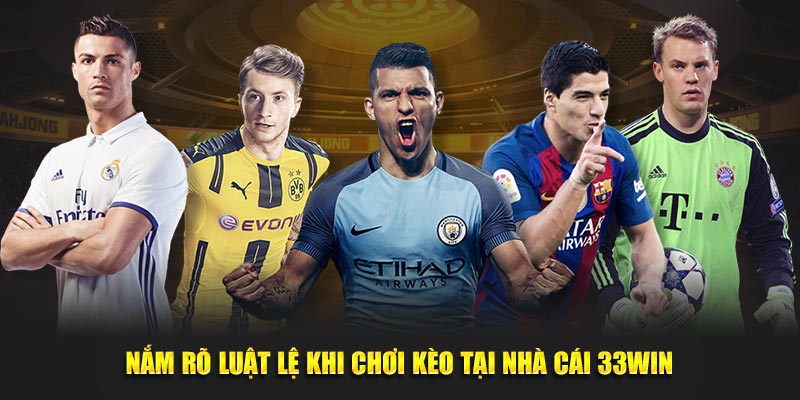 Nắm rõ luật lệ khi chơi kèo tại nhà cái 33win