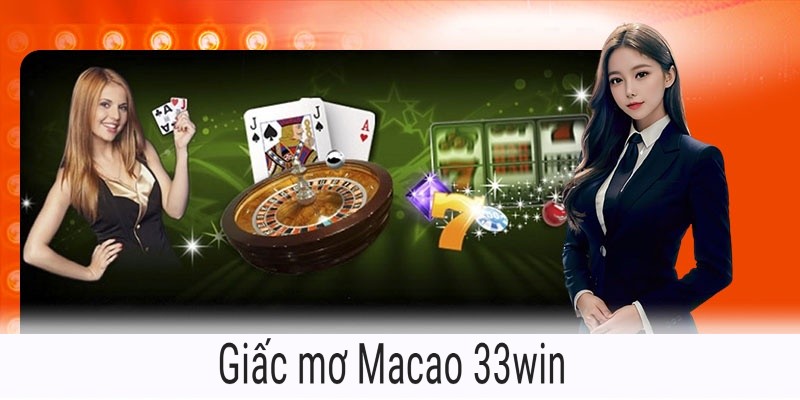 Trò chơi quay hũ Giấc mơ Macao 33win